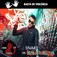HotMix Club #337.1 - Especial Dj Snake no Lolla 2018