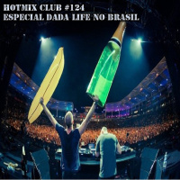 HotMix Club #124 - Especial Dada Life no Brasil