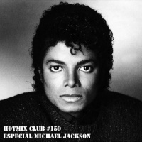 HotMix Club #150 - Especial Michael Jackson