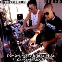HotMix Club #129 - Especial Dimitri Vegas  Like Mike no Carnaval 2014