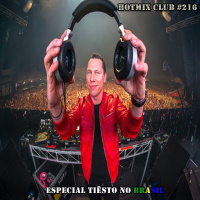 HotMix Club #216 - Especial Tiësto no Brasil