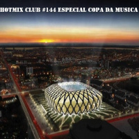 HotMix Club #144 - Especial Copa da Música