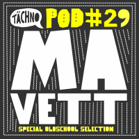 TAECHNOPOD#29 - MaVeTT (April 2016)
