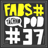 TAECHNOPOD#37 - Fabs#(Dezember 2016)