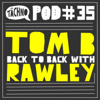 TAECHNOPOD#35 - Tom B  Rawley(Oktober 2016)