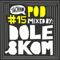 TAECHNOPOD#15 - Dole  Kom (may 2015)