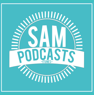 Sam Podcasts