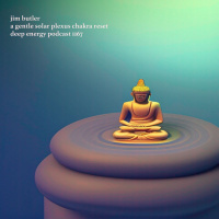 Deep Energy 1167 - A Gentle Solar Plexus Chakra Reset - Key of E