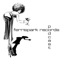 Ferrispark Records Podcast: #18