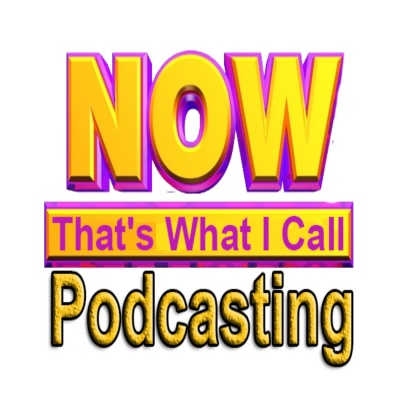 Now Thats What I Call Podcasting