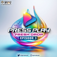 Dj Private Ryan presents Press Play (Frsh Drop) Episode 3 (clean)