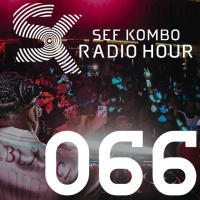 SKRH #066 – Sef Kombo Radio Hour