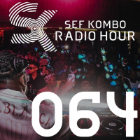 SKRH #064 – Sef Kombo Radio Hour