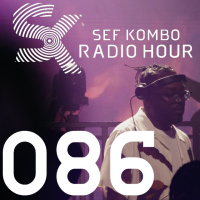 SKRH #086 – Sef Kombo Radio Hour