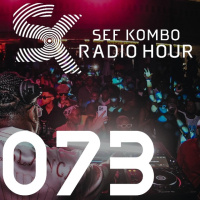 SKRH #073 – Sef Kombo Radio Hour