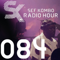 SKRH #084 w/ Sir LSG – Sef Kombo Radio Hour