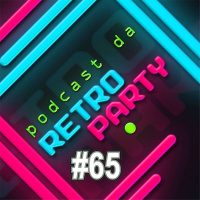 PODCAST DA RETRO #65