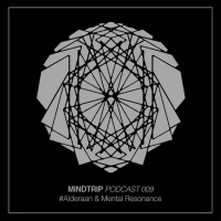 MindTrip Podcast 009 - Alderaan  Mental Resonance