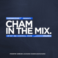 CHAM IN THE MIX 005 (@DJCHAMUK)