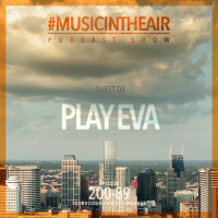 #MUSICINTHEAIR [200-89] w/ PLAY EVA
