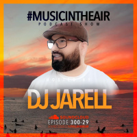 #MUSICINTHEAIR [300-29] w/ DJ JARELL
