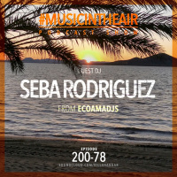 #MUSICINTHEAIR [200-78] w/ SEBA RODRIGUEZ (Ecoamadjs)