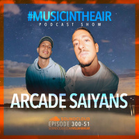 #MUSICINTHEAIR [300-51] w/ ARCADE SAIYANS