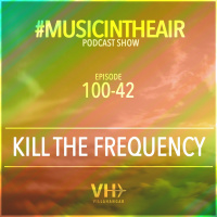 Music in the Air 100-42 w/ KILL THE FREQUENCY