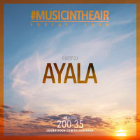 #MUSICINTHEAIR [200-35] w/ AYALA