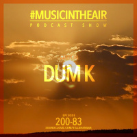 #MUSICINTHEAIR [200-83] w/ DUM K