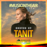 #MUSICINTHEAIR [300-48] w/ TANIT