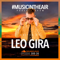 #MUSICINTHEAIR [300-30] w/ LEO GIRA