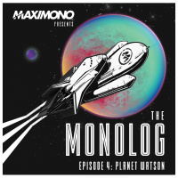 The Monolog Show Episode 4 - Planet Watson