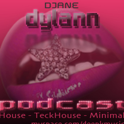 Djane Dylann (aka Deep K) s Podcast