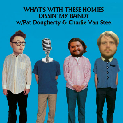 Whats With These Homies Dissin My Band?