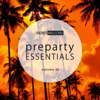 Andrey Vakulenko - Preparty Essentials volume 46