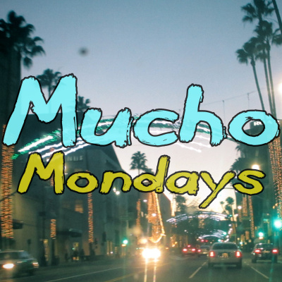 Mucho Mondays!