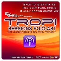 Ally Brown and Paul Stone - Tropi Sessions - Back to Ibiza Mix #2