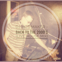 DJ Hot Maker - Back To The 2000s (LIVE HOUSE MIX)