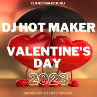 DJ HOT MAKER - (МИКС КО ДНЮ ВСЕХ ВЛЮБЛЁННЫХ) VALENTINES DAY MIX 2023