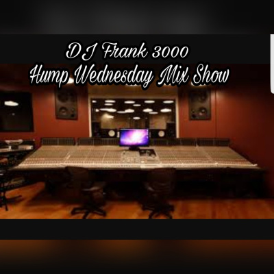 Dj Frank 3000 Hump Wednesday Mix Podcast