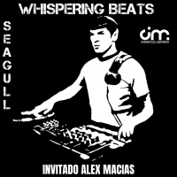 Seagull - Whispering Beats Invitado Alex Macias ep. 10