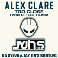 ALEX CLARE too close (da sylva  jay jins twin effect bootleg)