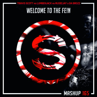 Episode 165: Travis Scott vs Lumberjack vs Rudeejay x Da Brozz - Welcome To The Fe!n (SYLVA mashup)