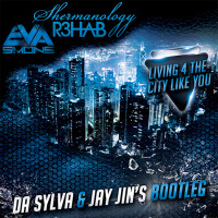 R3HAB  SHERMANOLOGY vs EVA SIMONS living 4 the city like you (da sylva  jay jins bootleg)