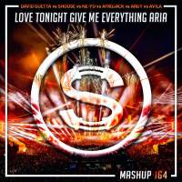 Episode 164: David Guetta vs Shouse vs NeYo vs Afrojack vs Argy vs Avila - Love Tonight Give Me Everything Aria (SYLVA mashup)