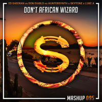 Ed Sheeran vs Don Diablo vs Huntersynth x Skytone x Luke Alive - Dont African Wizard (Da Sylva mashup)