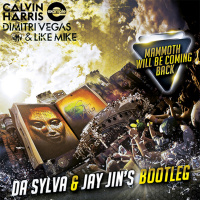 DIMITRI VEGAS  LIKE MIKE vs CALVIN HARRIS  EXAMPLE mammoth will be coming back (jay jins  da sylva bootleg)