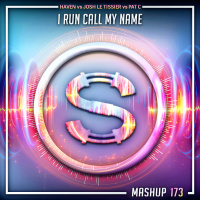 Episode 173: Haven vs Josh Le Tissier vs Pat C - I Run Call My Name (SYLVA mashup)