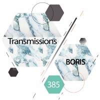 Transmissions 385 | Boris